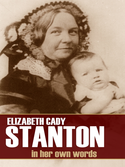 Title details for Elizabeth Cady Stanton by Elizabeth Cady Stanton - Available